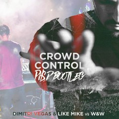 Dimitri Vegas & Like Mike vs W&W - Crowd Control (PHSD Bootleg) FREE DL