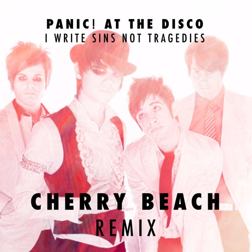 Stream Panic! At The Disco - I Write Sins Not Tragedies (Cherry Beach  Remix) by Cherry Beach VIP | Listen online for free on SoundCloud