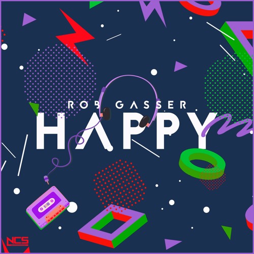 Stream Rob Gasser - Happy [NCS Release] by NCS | Listen online for free on  SoundCloud