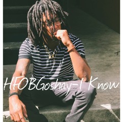 HFOBGoshay - I Know