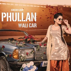 PHULLAN WALI CAR New Punjabi Song 2017 KHUSHI KAUR