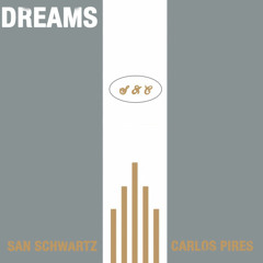 [FREEDOWNLOAD] San Schwartz, Carlos PIres - Dreams (Rmx)