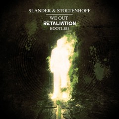 Slander & Stoltenhoff - We Out (Retaliation Bootleg)