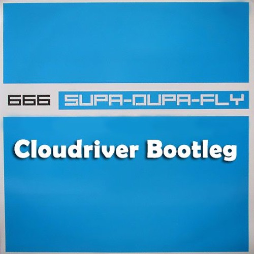 666 - Supadupafly (Cloudriver Bootleg)