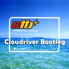 ATB - 9PM (Till I Come)(Cloudriver Bootleg)
