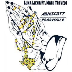 Luna Llena Ft. Malu Trevejo (ABH!SCOTT + POORVESH R)BUY = FREE DL