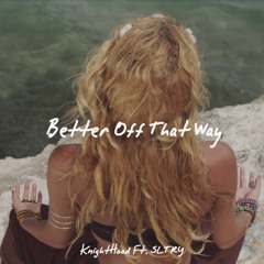 KnightHood Ft. SLTRY - Better Off That Way