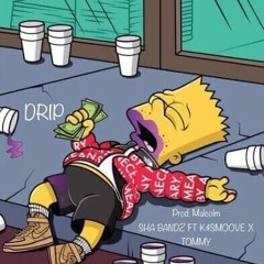 Sha Bands Ft. K $moove X Tommy- Drip (Prod.by Malcolm)