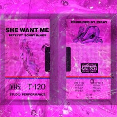 She Want Me((Song To You) Ft Sonny Banks Prod by. Eskay