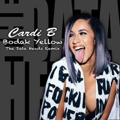 Cardi B - Bodak Yellow (The Data Heads Remix) BUY = FREE DOWNLOAD