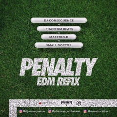 Penalty EDM REFIX, DJ CONSEQUENCE X PHANTOM X MAESTRO.D