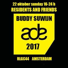 2017 ADE Buddy Suwijn For Residents & Friends 22 Oktober  @ RLGC44 Amsterdam