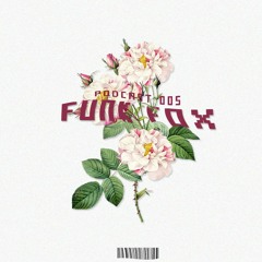 podcast 005 / funk fox