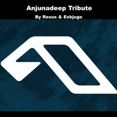 Resus & Esbjugo - Anjunadeep Tribute #1