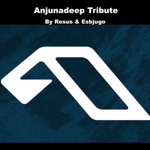 Resus & Esbjugo - Anjunadeep Tribute #1