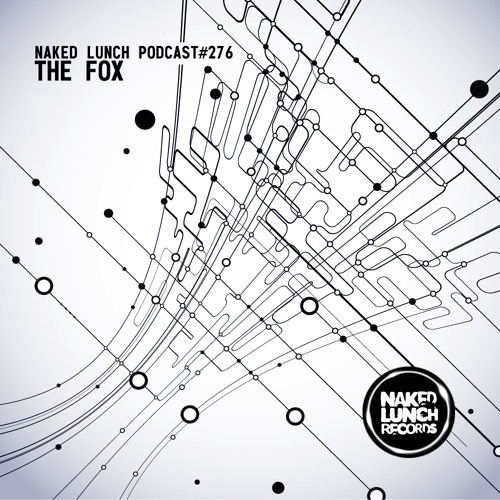 Naked Lunch PODCAST #276 - THE FOX