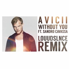 Avicii - Without You(ft. Sandro Cavassa) (LOŪŪDSLNCE remix)