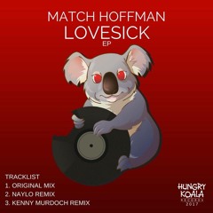 Match Hoffman - Love Sick (Kenny Murdoch Remix)OUT SOON