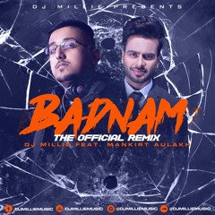 Badnam - The Official Remix (Mankirt Aulakh x DJ Millie)