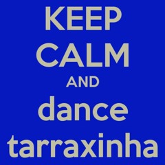 Keep Calm and Dance Tarraxinha (Mix 2017)