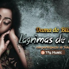 Dama do Bling - Lágrimas de Mãe (feat. Vekina)