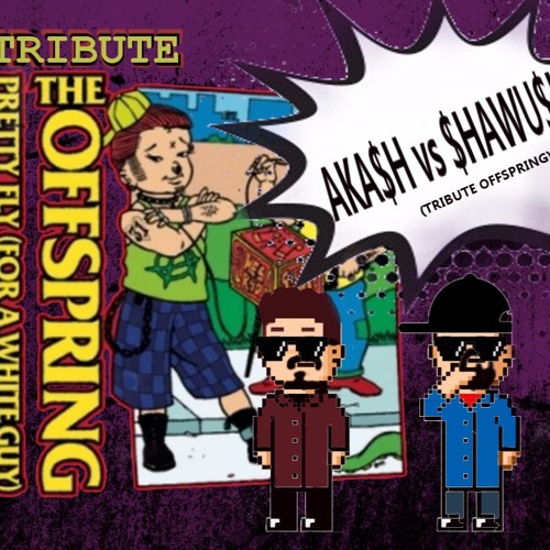 The Offspring -TRIBUTE Pretty Fly For A White Guy (AkasH ft. Shawuska Tribute) WAV. FREE DOWNLOAD