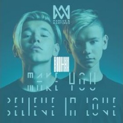 Marcus and Martinus - Make You Believe In Love - Boumax Remix