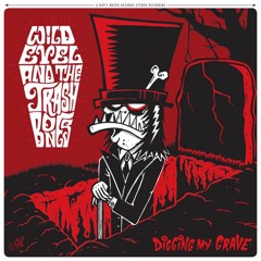 Wild Evel and the Trashbones - Digging My Grave