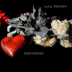 dead flowerz