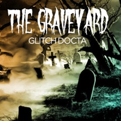 Glitch Docta - The Graveyard