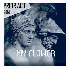 PRIOR ACT #004 — My Flower  [Circlens]