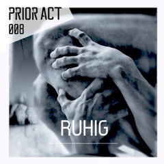 PRIOR ACT #008 — Ruhig