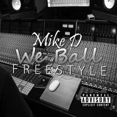 Mike D - We Ball Freestyle