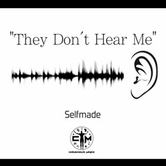 Selfmade - They Dont Hear Me (Prod. By Selfmade)
