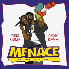 Cashy Ft. Yung Simmie - MENACE (Produced By : HIGHAF)