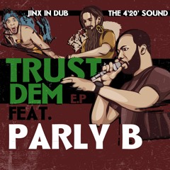 Trust Dem (feat. Parly B) [Jinx In Dub Remix]