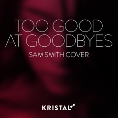 Sam Smith - Too Good at Goodbyes (Kristal Stars Cover)