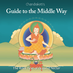 Chandrikirti's Guide to the Middle Way and Ocean of Nectar Condensed Meaning