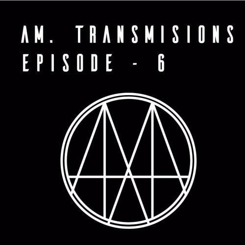 am.transmissions - episode 6