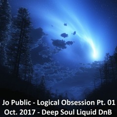 Jo Public - Logical Obsession 01 (So Close) Oct. 2017 - Deep Soul Liquid DnB (LTJ / Lenzman style)
