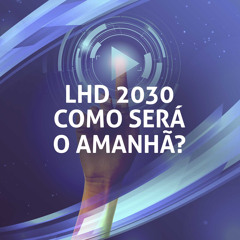 051 LHD 2030 - Como será o amanhã?