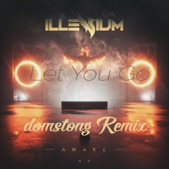 Illenium - Let You Go (domstong Remix) Ft. Ember Island