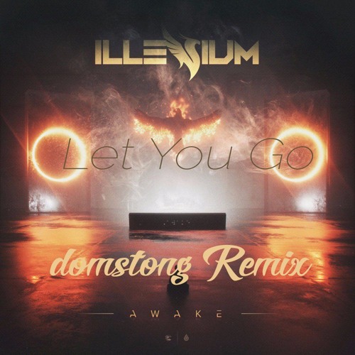 Illenium - Let You Go (domstong Remix) Ft. Ember Island