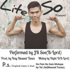 Lite So Remix(Prod. by Nay Blessed Tunez) - JR Soe(B-Lord)