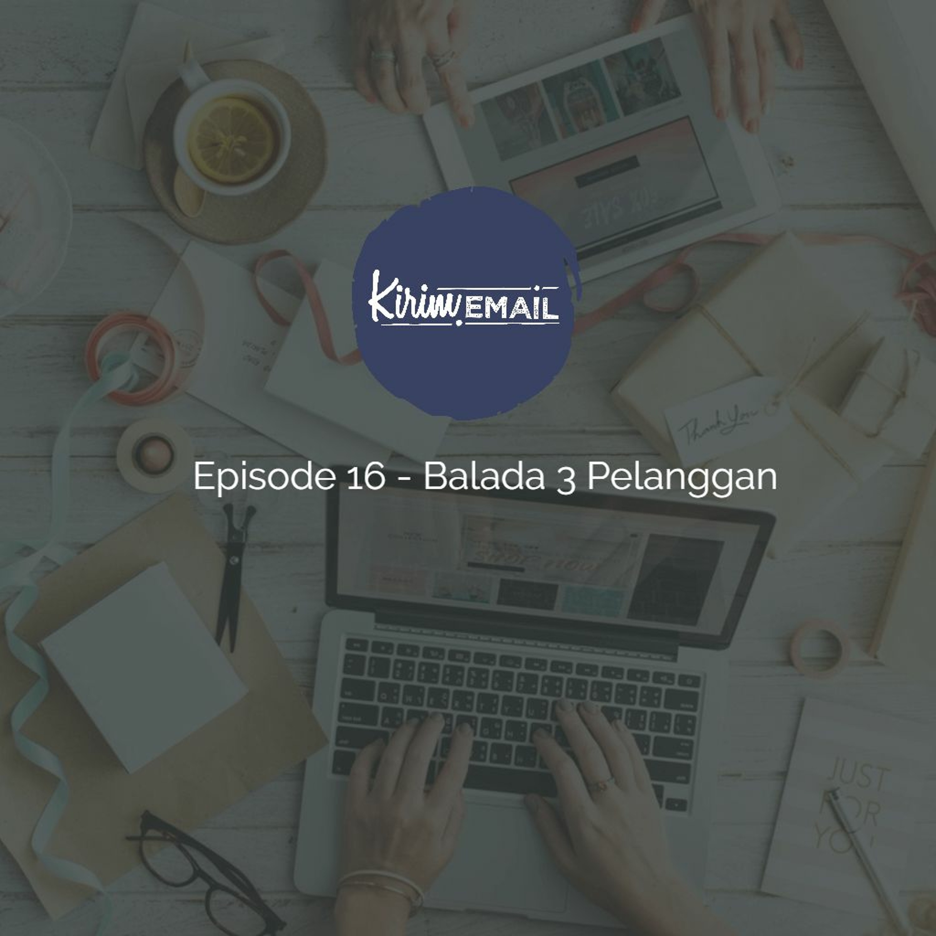 Episode 16 - Balada 3 Pelanggan