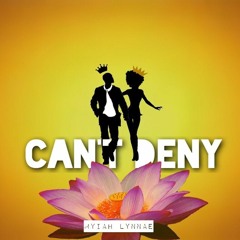 Myiah Lynnae ~ Can't Deny [Prod By Tmoody]