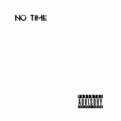 No Time - Yung Mic