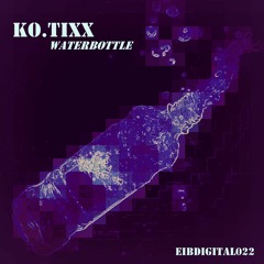 Ko.tixx - Waterbottle (Kai Heizer-Remix)