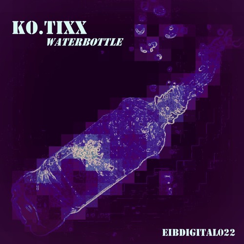 Ko.tixx - Waterbottle (Kai Heizer-Remix)