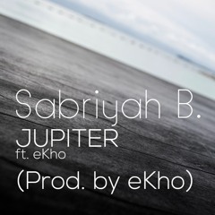 Sabriyah B.  - Jupiter ft. eKho